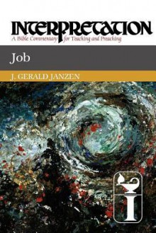 Job: Interpretation: A Bible Commentary for Teaching and Preaching - J. Gerald Janzen