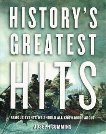 History's Greatest Hits: Famous Events We Should Know More About - Joseph Cummins