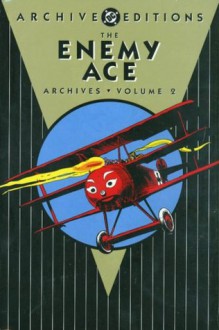 The Enemy Ace Archives, Vol. 2 - Joe Kubert, Russ Heath, Frank Thorne, Neal Adams, Bob Kanigher