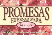 Promesas Eternas Para La Mujer = Bible Promises for Women - Anonymous, Vida Publishers