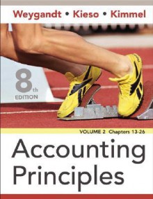 Accounting Principles: Volume 2; Chapters 13-26 - Jerry J. Weygandt, Paul D. Kimmel, Donald E. Kieso