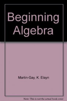 Beginning Algebra - K. Elayn Martin-Gay