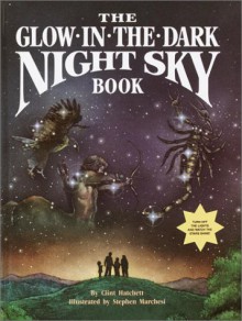 The Glow-in-the-Dark Night Sky Book - Clint Hatchett, Stephen Marchesi