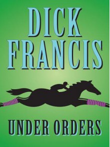 Under Orders - Dick Francis