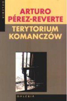 Terytorium Komanczów - Arturo Pérez-Reverte