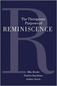 The Therapeutic Purposes of Reminiscence - Mike Bender, Andrew Norris