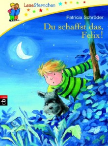 LeseSternchen - Du schaffst das, Felix! - Patricia Schröder