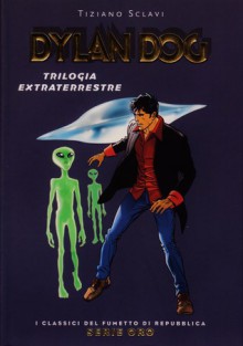 Dylan Dog: Trilogia extraterrestre - Tiziano Sclavi, Bruno Brindisi