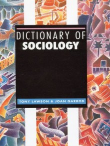 Dictionary of Sociology - Tony Lawson, Joan Garrod