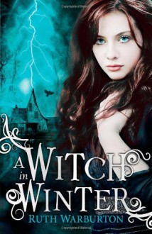 A Witch in Winter - Ruth Warburton