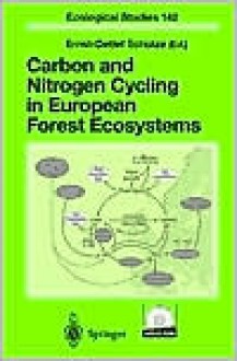 Carbon and Nitrogen Cycling in European Forest Ecosystems - Ernst-Detlef Schulze