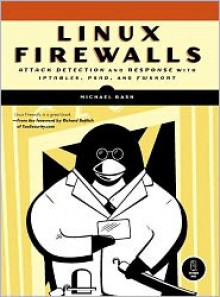 Linux Firewalls: Attack Detection and Response - Michael Rash