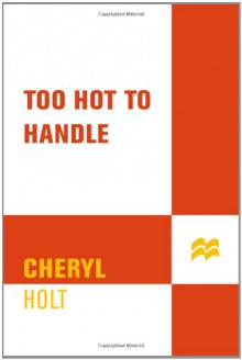 Too Hot to Handle - Cheryl Holt