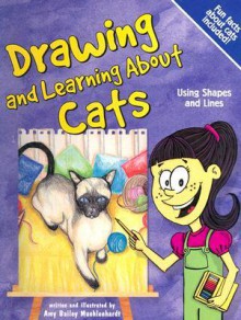 Drawing and Learning about Cats: Using Shapes and Lines - Amy Bailey Muehlenhardt