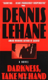 Darkness, Take My Hand - Dennis Lehane