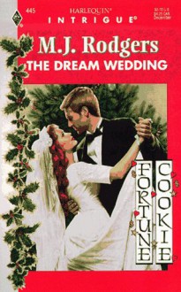 The Dream Wedding (Fortune Cookie, Book 3) (Harlequin Intrigue Series #445) - M.J. Rodgers