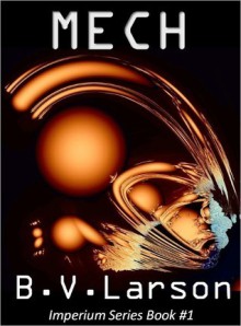 Mech 1: The Parent (Imperium Series, #1) - B.V. Larson