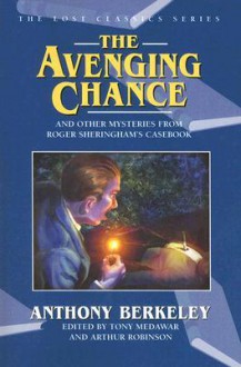 The Avenging Chance and Other Mysteries from Roger Sheringham's Casebook - Anthony Berkeley