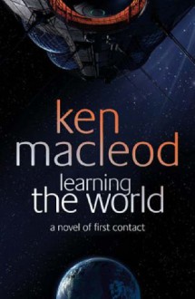 Learning The World - Ken MacLeod