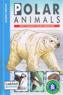 Natural Habitats - Polar Animals: with foldout polar landscape - D. Harper, S. Boni, L.R. Galante