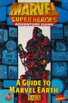 Marvel Super Heroes Adventure Game: A Guide to Marvel Earth - Matt Grau, Stephen Kenson, Harold Johnson