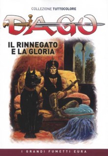 Il rinnegato e la gloria (Dago Tuttocolore N° 4) - Robin Wood, Alberto Salinas