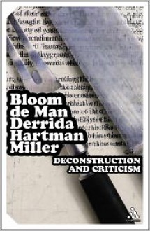 Deconstruction And Criticism - Harold Bloom, Paul De Man, Jacques Derrida, Geoffrey Hartman