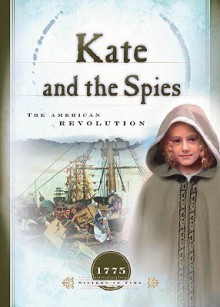 Kate and the Spies: The American Revolution - JoAnn A. Grote