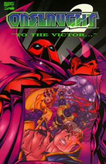 Onslaught Volume 2: To The Victor (X-Men) (Fantastic Four) (Avengers) (Marvel Comics) - Terry Kavanagh, Jeph Loeb