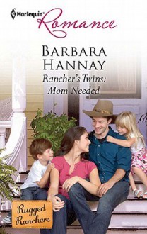 Rancher's Twins: Mom Needed - Barbara Hannay