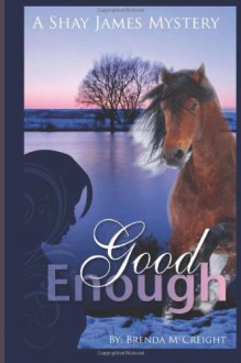 Good Enough: A Shay James Mystery - Brenda McCreight