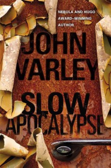 Slow Apocalypse - John Varley