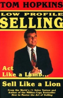 Tom Hopkins' Low Profile Selling - Tom Hopkins