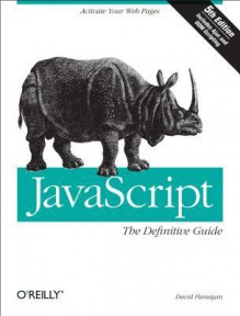 JavaScript: The Definitive Guide: The Definitive Guide - David Flanagan