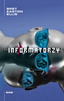 Informatorzy - Bret Easton Ellis