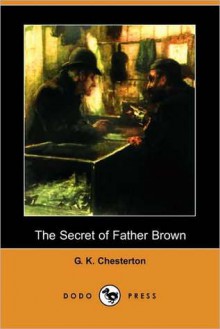 The Secret of Father Brown (Dodo Press) - G.K. Chesterton