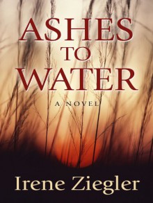 Ashes to Water - Irene Ziegler