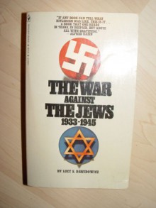 The War Against The Jews, 1933-1945 - Lucy S. Dawidowicz