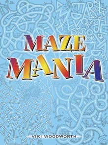 Maze Mania - Viki Woodworth