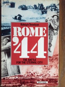 Rome '44 The battle for the Eternal City - Raleigh Trevelyan