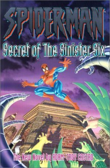 Spider Man: Secret Of The Sinister Six - Adam-Troy Castro