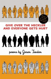 Give Over the Heckler and Everyone Gets Hurt - Jason Tandon