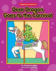 Dear Dragon Goes to the Carnival - Margaret Hillert, David Schimmell