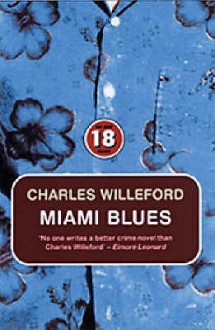 Miami Blues (No Exit Press 18 Years Classic) - Charles Willeford