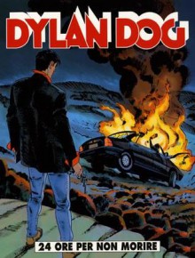 Dylan Dog n. 226: 24 ore per non morire - Tiziano Sclavi, Giuseppe De Nardo, Daniele Bigliardo, Angelo Stano