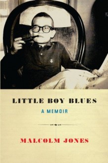 Little Boy Blues: A Memoir - Malcolm Jones