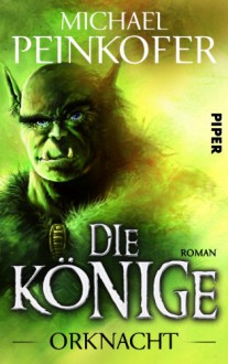 Die Könige. Orknacht - Michael Peinkofer