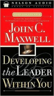 Developing the Leader Within You (Audio) - John C. Maxwell