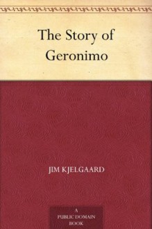 The Story of Geronimo - Jim Kjelgaard, Charles Banks Wilson