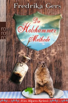 Die Holzhammer-Methode - Fredrika Gers